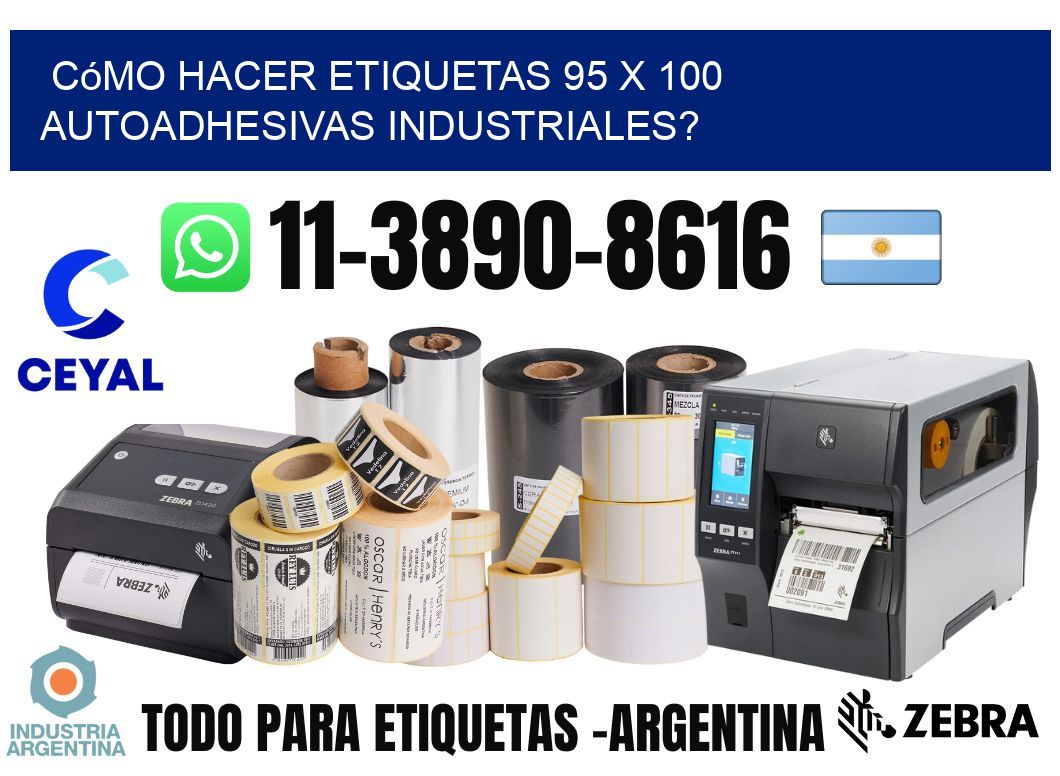 Cómo hacer etiquetas 95 x 100 autoadhesivas industriales?