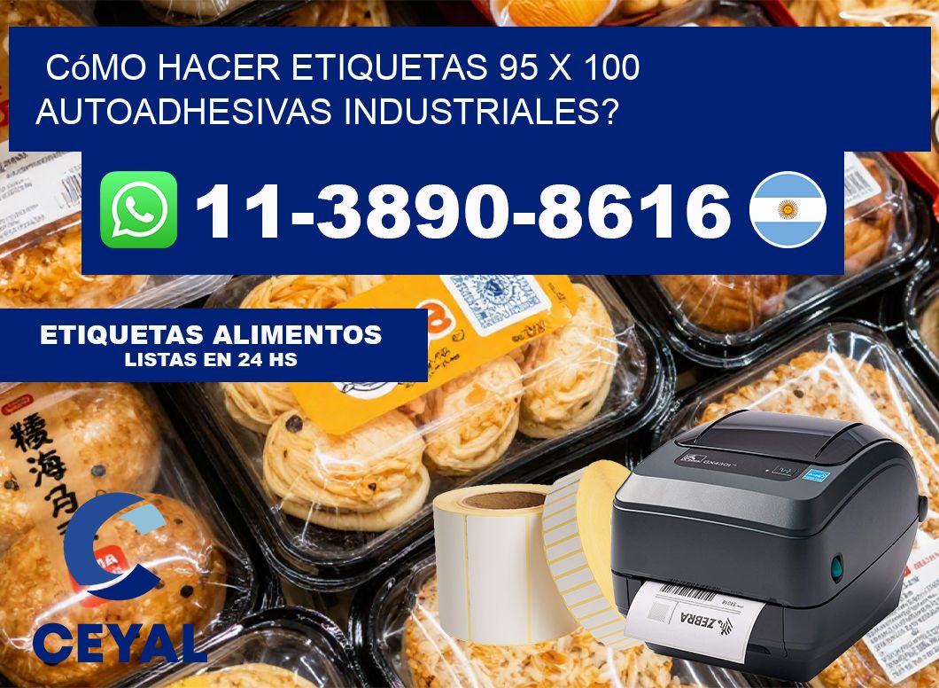 Cómo hacer etiquetas 95 x 100 autoadhesivas industriales?