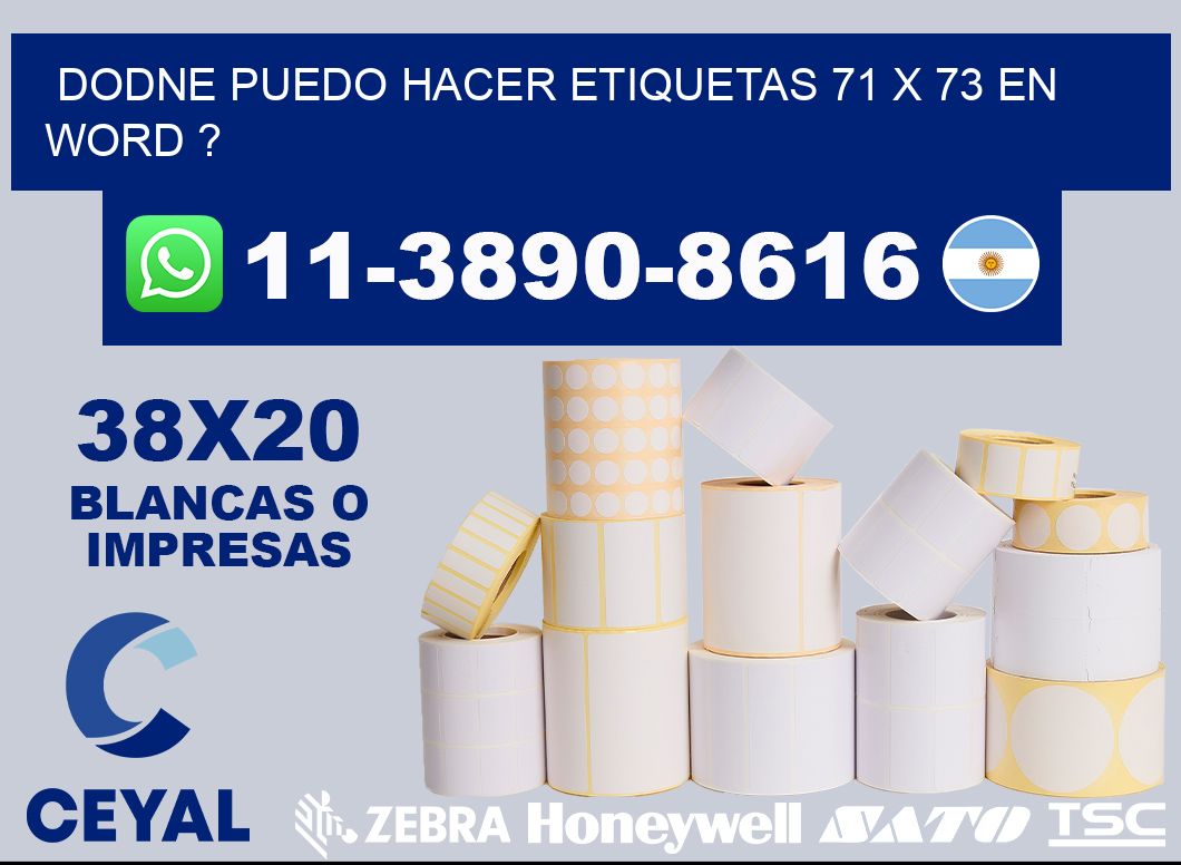 dodne puedo hacer etiquetas 71 x 73 en word ?