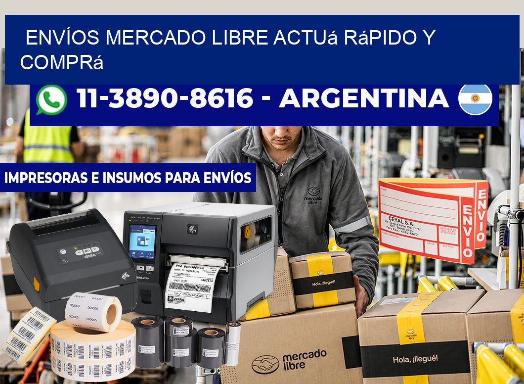 ENVÍOS MERCADO LIBRE Actuá rápido y comprá
