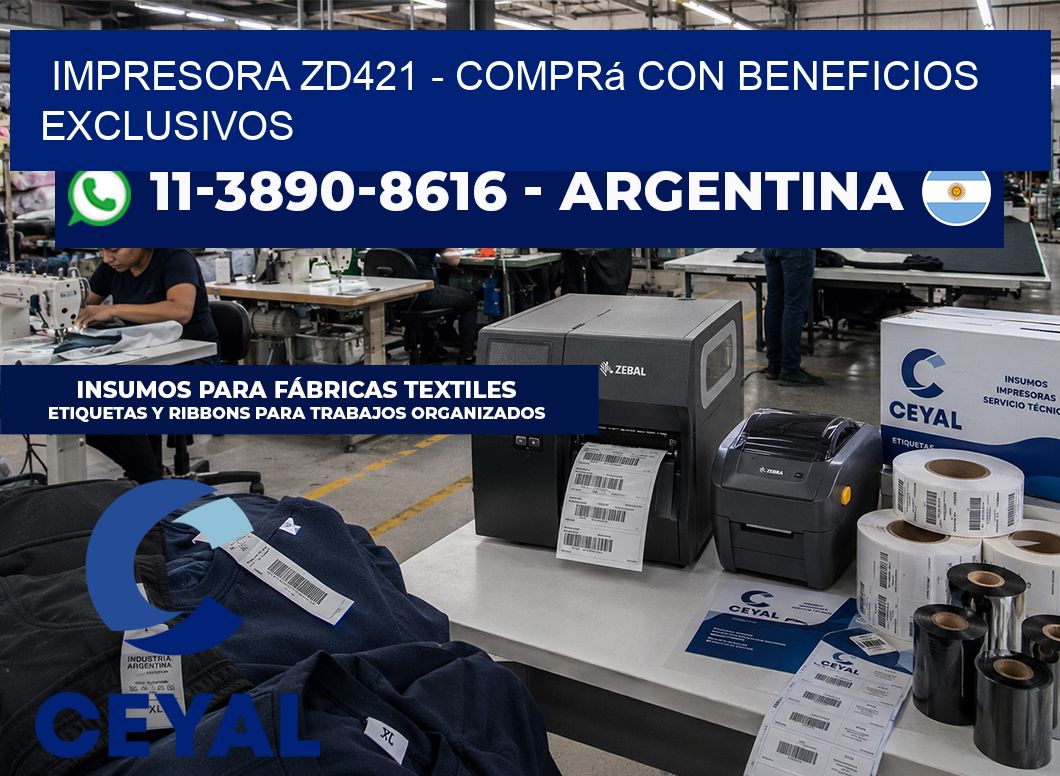 IMPRESORA ZD421 – Comprá con beneficios exclusivos