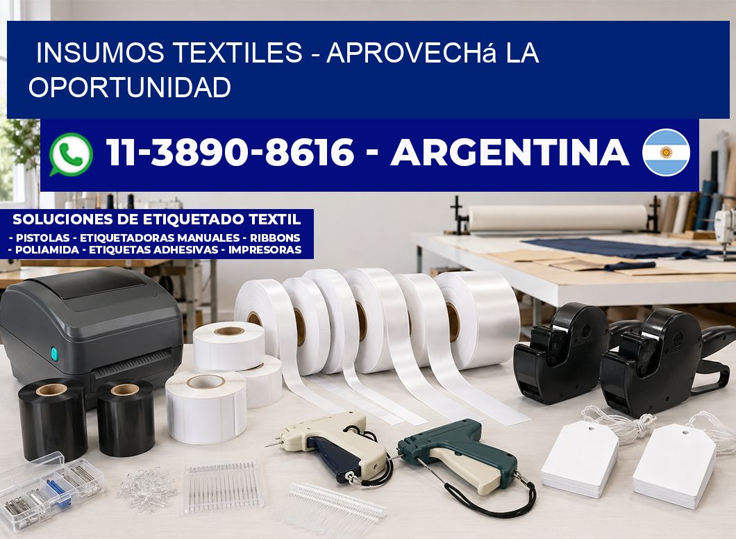 INSUMOS TEXTILES - Aprovechá la oportunidad