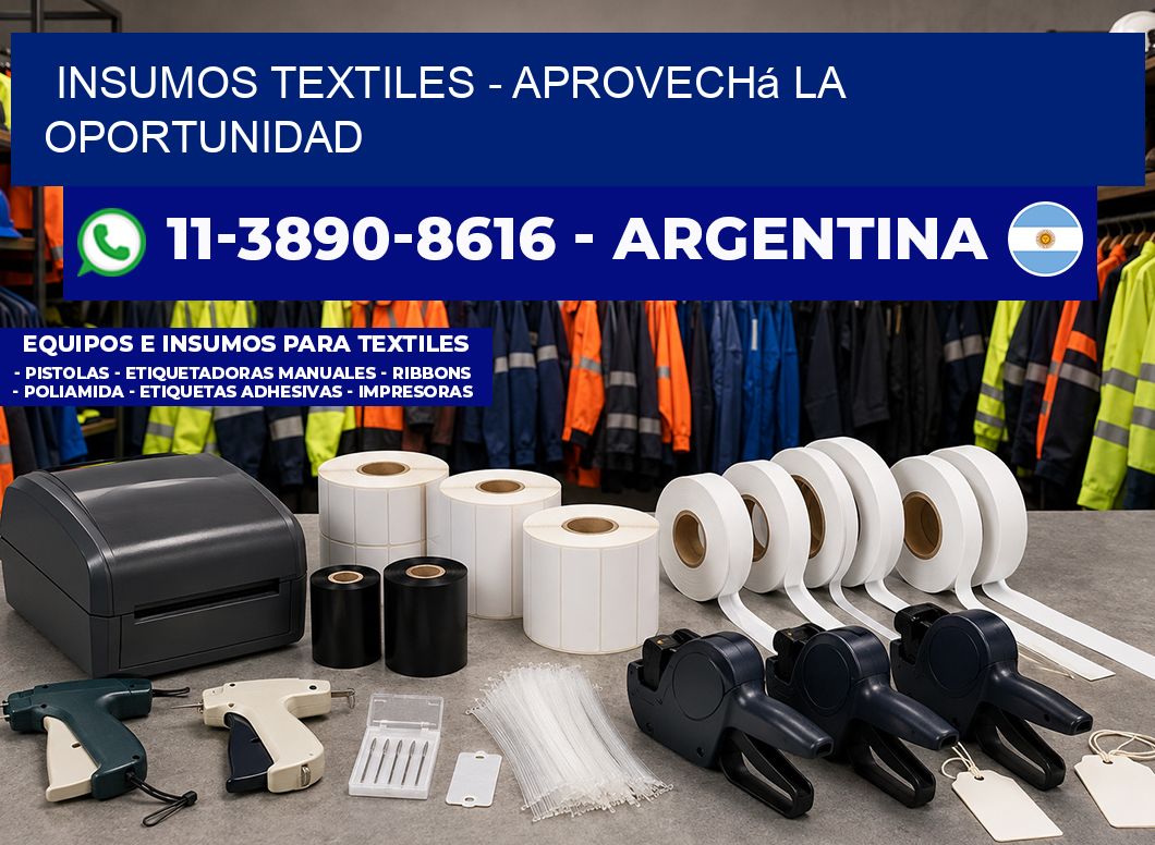 INSUMOS TEXTILES - Aprovechá la oportunidad
