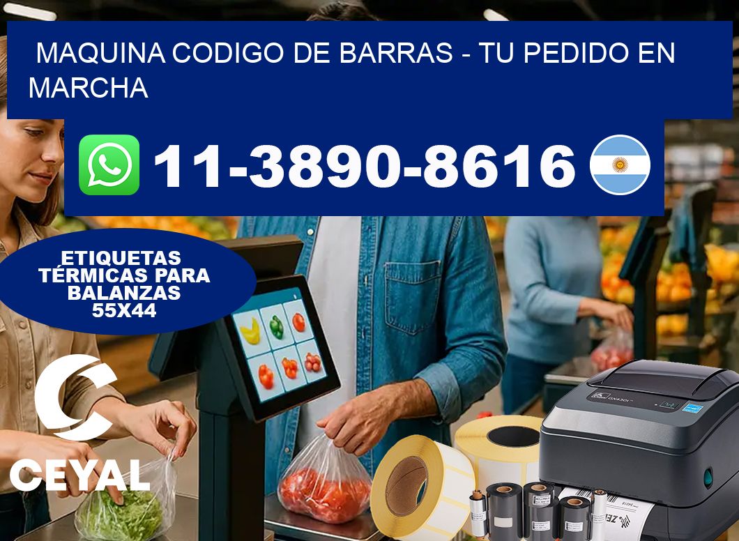 MAQUINA CODIGO DE BARRAS - Tu pedido en marcha